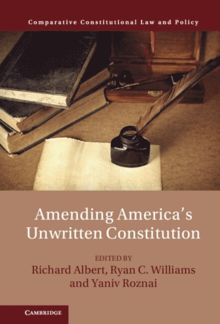 Yaniv Roznai, Ryan C. Williams, Richard Albert - Amending America's Unwritten Constitution, E-bok