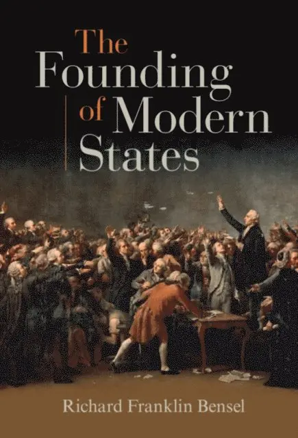 Richard Franklin Bensel - Founding of Modern States, E-bok. Tillgänglighet: Lägg i varukorg