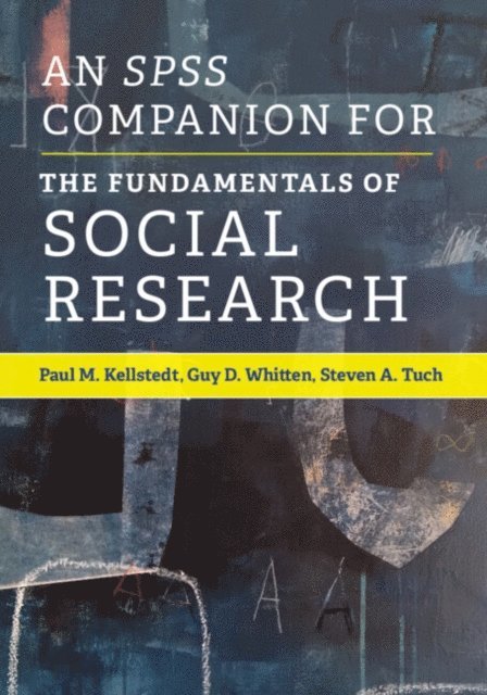 Steven A. Tuch, Guy D. Whitten, Paul M. Kellstedt - SPSS Companion for The Fundamentals of Social Research, E-bok