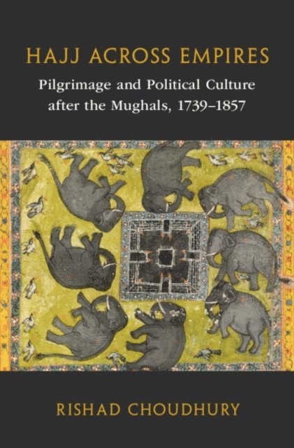 Rishad Choudhury - Hajj across Empires, E-bok