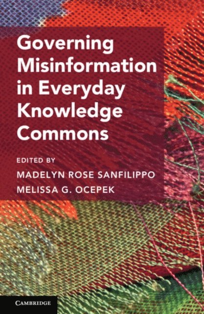 Melissa G. Ocepek, Madelyn R. Sanfilippo - Governing Misinformation in Everyday Knowledge Commons, E-bok