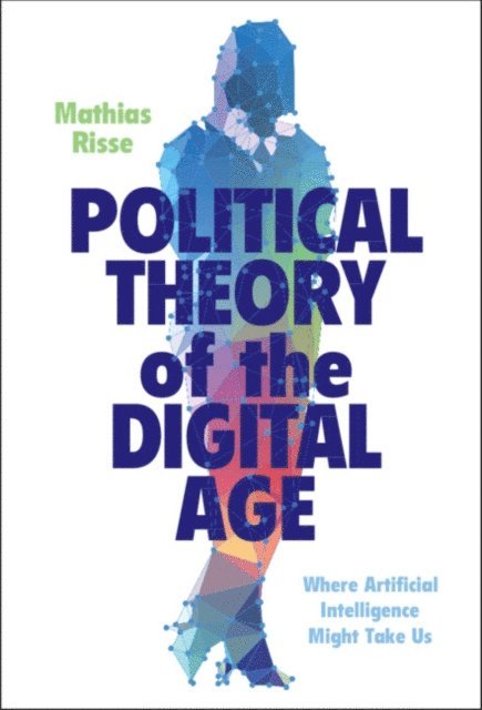 Mathias Risse - Political Theory of the Digital Age, E-bok