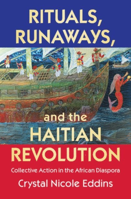 Crystal Nicole Eddins - Rituals, Runaways, and the Haitian Revolution, E-bok