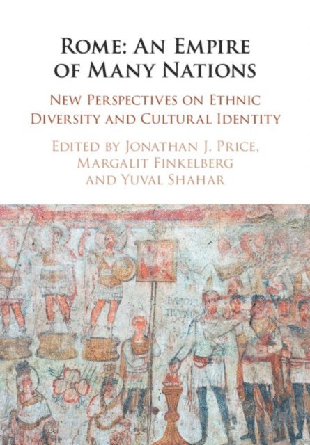 Yuval Shahar, Margalit Finkelberg, Jonathan J. Price - Rome: An Empire of Many Nations, E-bok