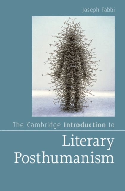 Joseph Tabbi - Cambridge Introduction to Literary Posthumanism, E-bok
