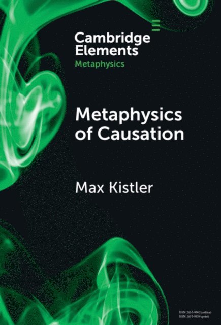 Max Kistler - Metaphysics of Causation, E-bok