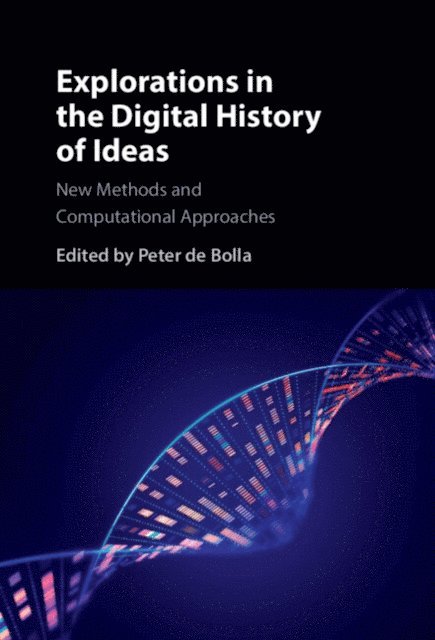 Peter de Bolla - Explorations in the Digital History of Ideas, E-bok