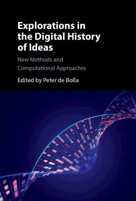 Peter de Bolla - Explorations in the Digital History of Ideas, Inbunden