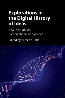 Peter de Bolla - Explorations in the Digital History of Ideas, Häftad
