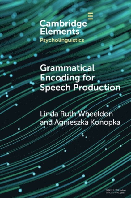 Agnieszka Konopka, Linda Ruth Wheeldon - Grammatical Encoding for Speech Production, E-bok