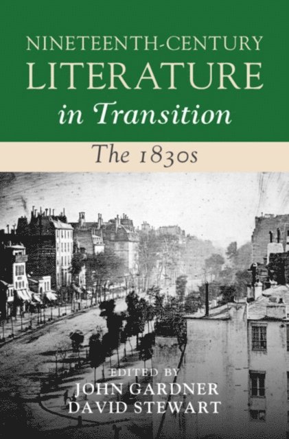 David Stewart, John Gardner - Nineteenth-Century Literature in Transition: The 1830s, E-bok