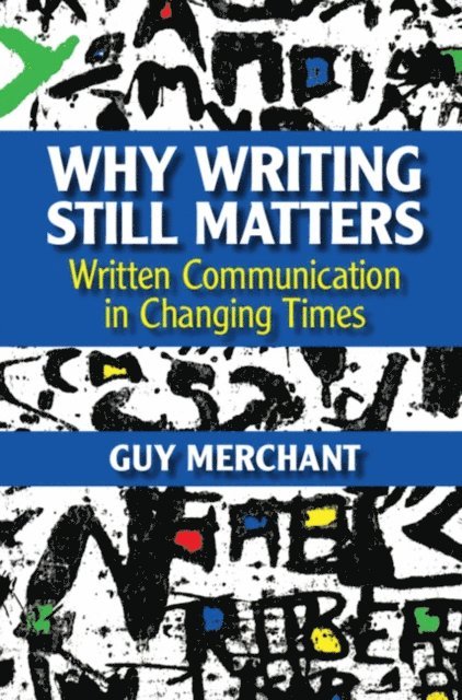 Guy Merchant - Why Writing Still Matters, E-bok