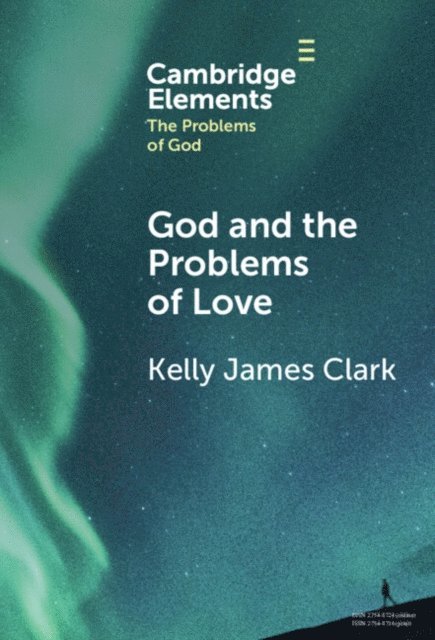 Kelly James Clark - God and the Problems of Love, E-bok