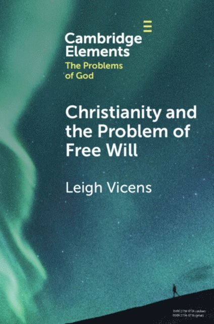 Leigh Vicens - Christianity and the Problem of Free Will, E-bok