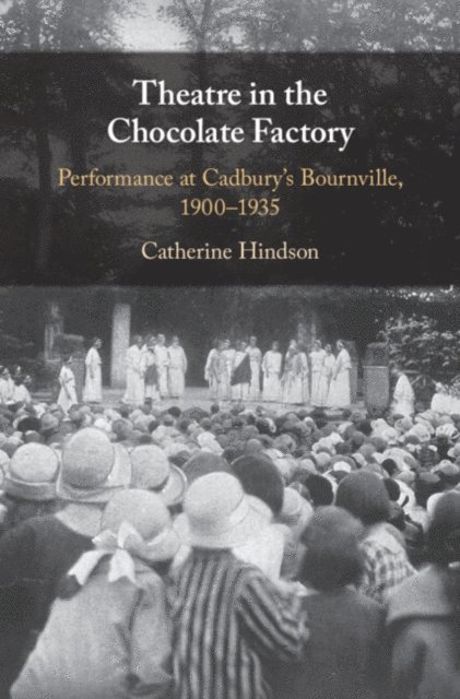 Catherine Hindson - Theatre in the Chocolate Factory, E-bok