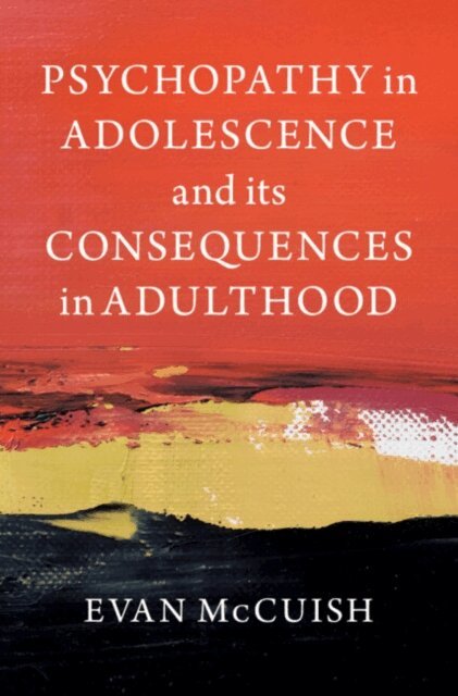 Evan McCuish - Psychopathy in Adolescence and its Consequences in Adulthood, E-bok