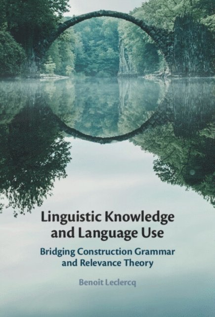 Benoit Leclercq - Linguistic Knowledge and Language Use, E-bok