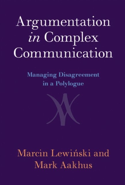 Mark Aakhus, Marcin Lewinski - Argumentation in Complex Communication, E-bok
