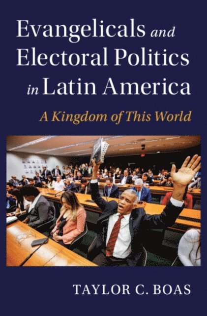 Taylor C. Boas - Evangelicals and Electoral Politics in Latin America, E-bok