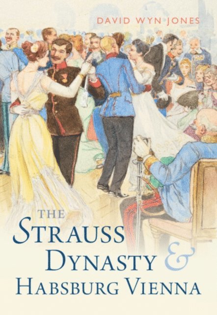 David Wyn Jones - Strauss Dynasty and Habsburg Vienna, E-bok
