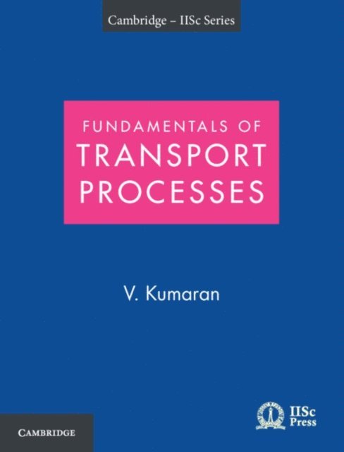 V. Kumaran - Fundamentals of Transport Processes with Applications, E-bok