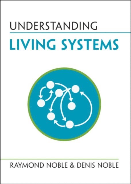 Denis Noble, Raymond Noble - Understanding Living Systems, E-bok