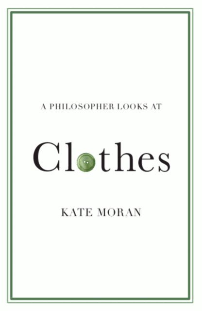 Kate Moran - Philosopher Looks at Clothes, E-bok