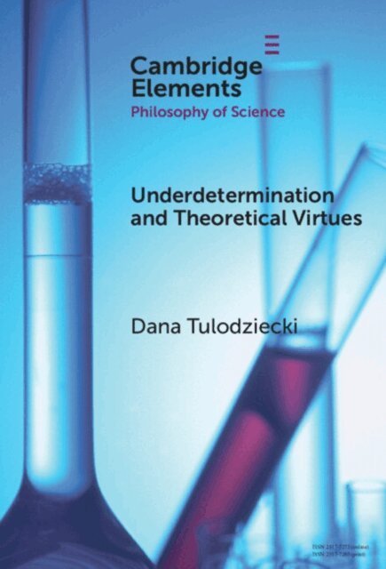 Dana Tulodziecki - Underdetermination and Theoretical Virtues, E-bok