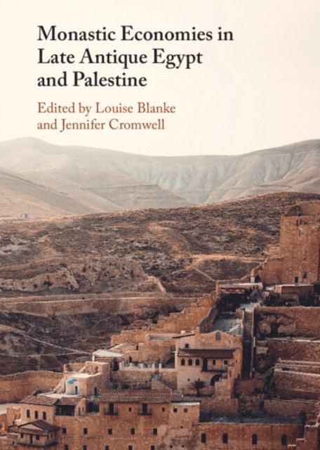 Jennifer Cromwell, Louise Blanke - Monastic Economies in Late Antique Egypt and Palestine, E-bok