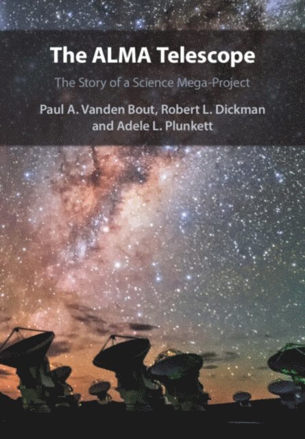 Adele L. Plunkett, Robert L. Dickman, Paul A. Vanden Bout - ALMA Telescope, E-bok