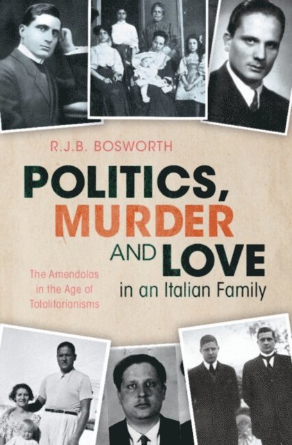 R.J.B. Bosworth - Politics, Murder and Love in an Italian Family, E-bok