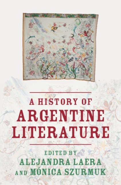 Monica Szurmuk, Alejandra Laera - History of Argentine Literature, E-bok