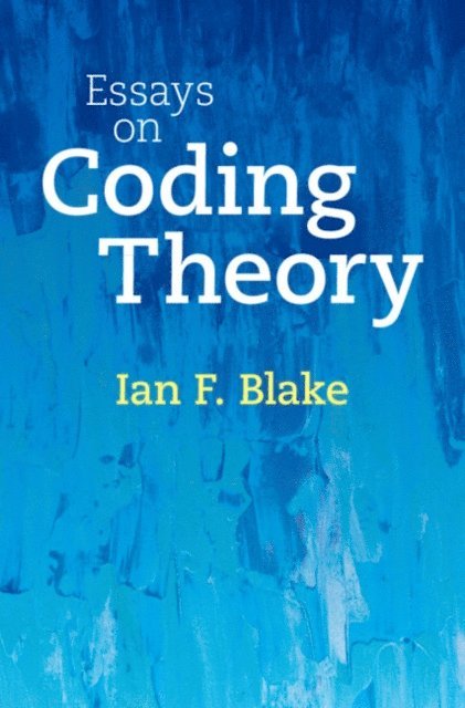 Ian F. Blake - Essays on Coding Theory, E-bok