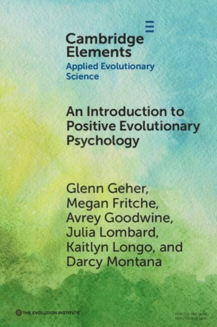 Darcy Montana, Kaitlyn Longo, Julia Lombard, Avrey Goodwine, Megan Fritche, Glenn Geher - Introduction to Positive Evolutionary Psychology, E-bok