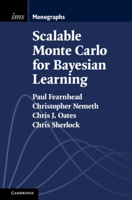 Chris Sherlock, Chris J. Oates, Christopher Nemeth, Paul Fearnhead - Scalable Monte Carlo for Bayesian Learning, E-bok