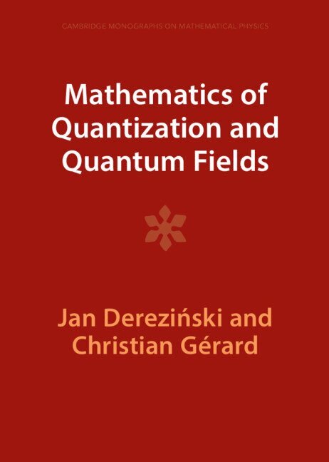 Jan Dereziński, Christian Gérard - Mathematics of Quantization and Quantum Fields, Inbunden. Tillgänglighet: Lägg i varukorg