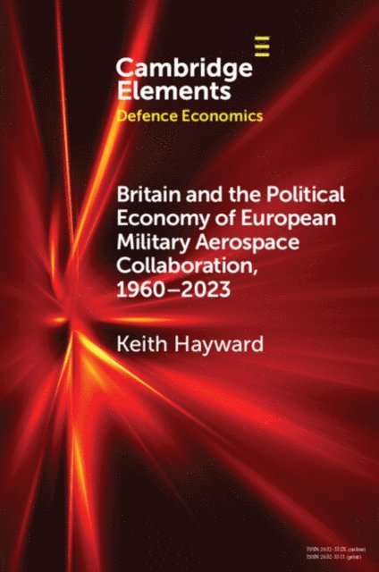 Keith Hayward - Britain and the Political Economy of European Military Aerospace Collaboration, 1960-2023, E-bok