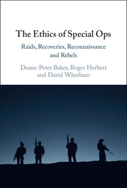 David Whetham, Roger Herbert, Deane-Peter Baker - Ethics of Special Ops, E-bok