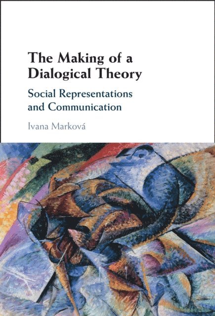 Ivana Markova - Making of a Dialogical Theory, E-bok