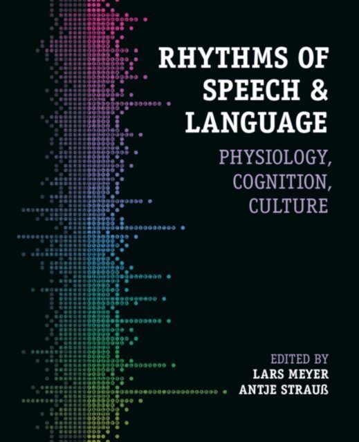 Antje Strauss, Lars Meyer - Rhythms of Speech and Language, E-bok