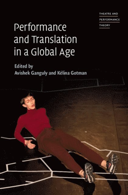 Kelina Gotman, Avishek Ganguly - Performance and Translation in a Global Age, E-bok
