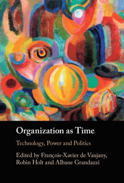 Albane Grandazzi, Robin Holt, Francois-Xavier de Vaujany - Organization as Time, E-bok