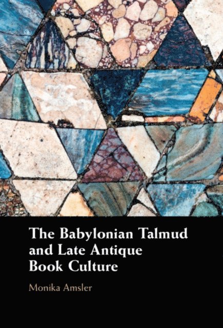 Monika Amsler - Babylonian Talmud and Late Antique Book Culture, E-bok