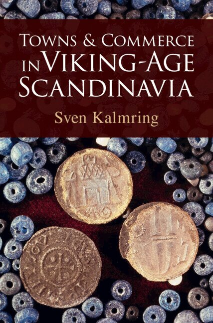 Sven Kalmring - Towns and Commerce in Viking-Age Scandinavia, Inbunden. Tillgänglighet: Lägg i varukorg