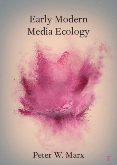 Peter W. Marx - Early Modern Media Ecology, E-bok
