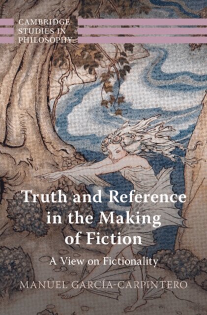 Manuel Garcia-Carpintero - Truth and Reference in the Making of Fiction, E-bok
