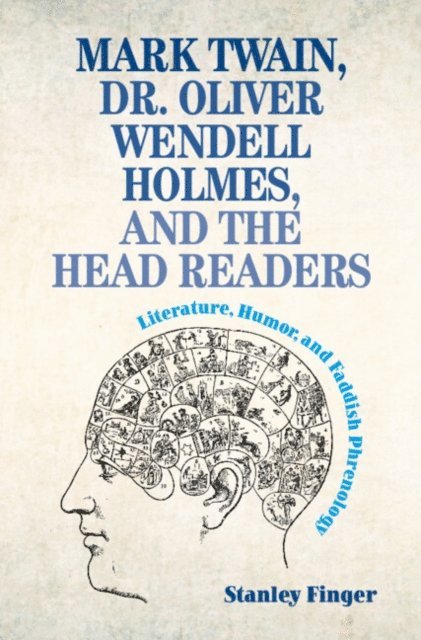 Stanley Finger - Mark Twain, Dr. Oliver Wendell Holmes, and the Head Readers, E-bok