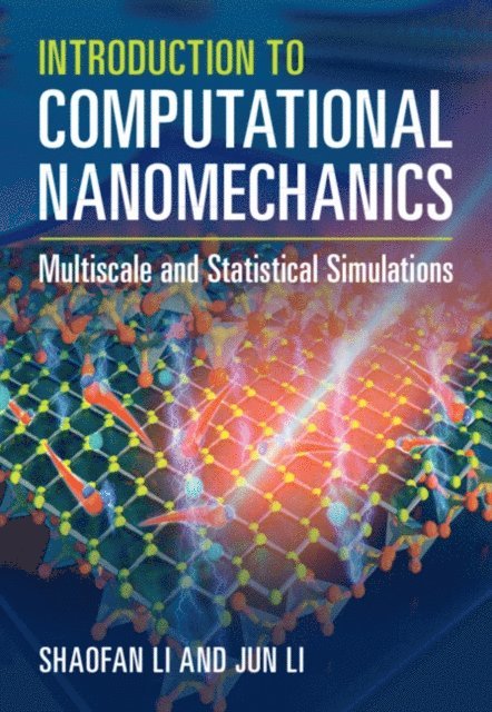 Jun Li, Shaofan Li - Introduction to Computational Nanomechanics, E-bok