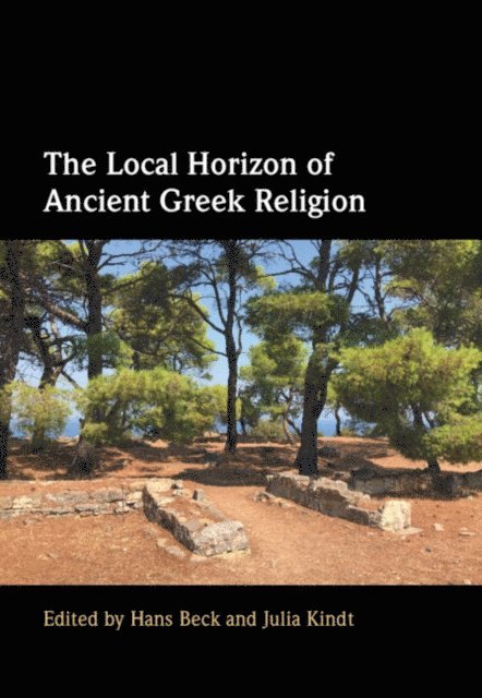 Julia Kindt, Hans Beck - Local Horizon of Ancient Greek Religion, E-bok