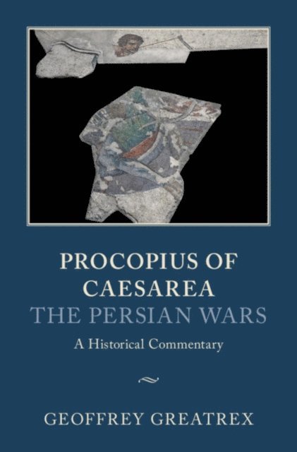 Geoffrey Greatrex - Procopius of Caesarea: The Persian Wars, E-bok